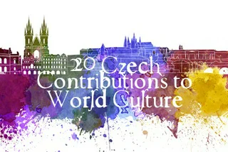 20 Czech Contributions to World Culture