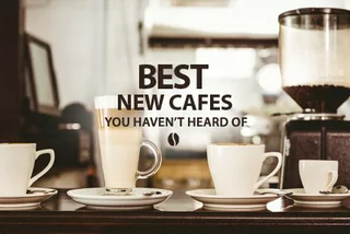 Best New Cafés You Haven’t Heard Of